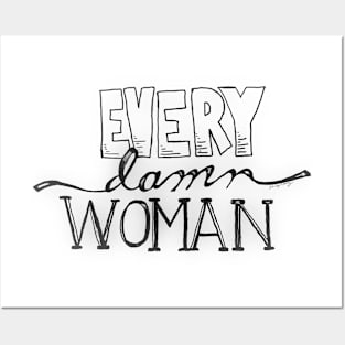 Every Damn Woman Posters and Art